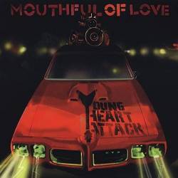 Young Heart Attack : Mouth of Love